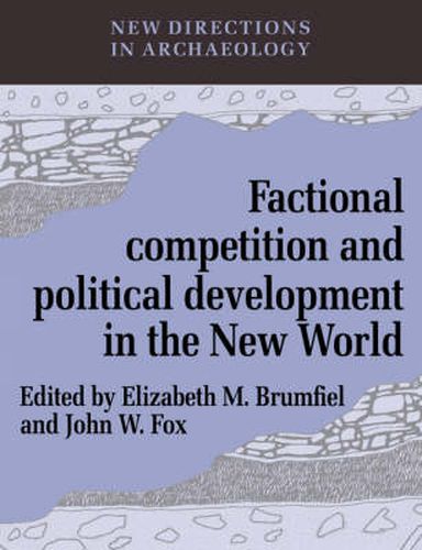 Cover image for Factional Competition and Political Development in the New World