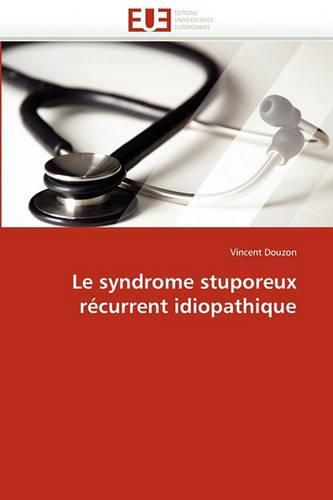 Cover image for Le Syndrome Stuporeux R Current Idiopathique