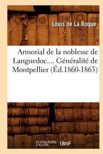 Armorial de la Noblesse de Languedoc. Generalite de Montpellier (Ed.1860-1863)