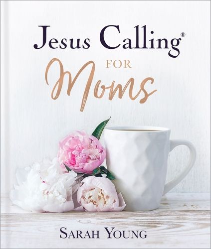 Cover image for Jesus Calling for Moms: Devotions for Strength, Comfort, and Encouragement