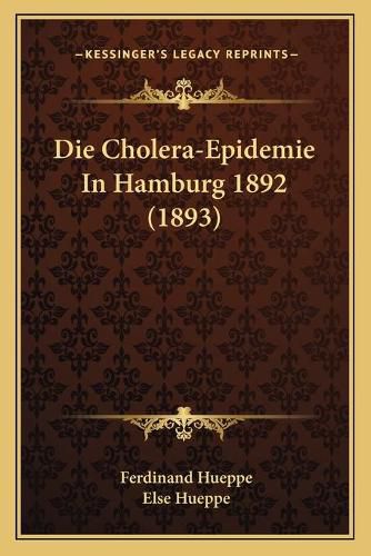 Die Cholera-Epidemie in Hamburg 1892 (1893)