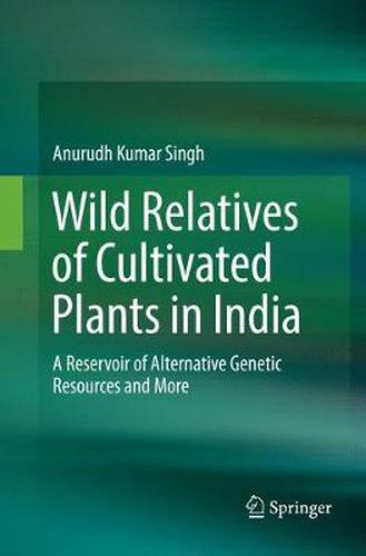 Wild Relatives of Cultivated Plants in India: A Reservoir of Alternative Genetic Resources and More