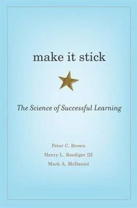 Cover image for Make It Stick: The Science of Successful Learning