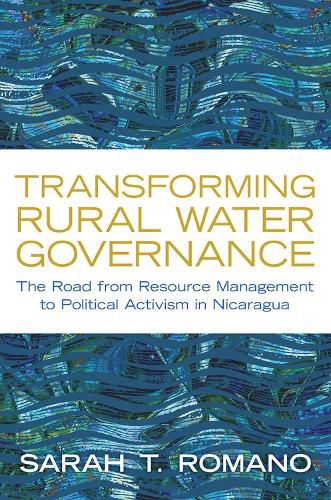 Cover image for Transforming Rural Water Governance: The Road from Resource Management to Political Activism in Nicaragua