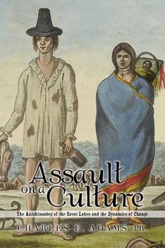 Assault on a Culture: The Anishinaabeg of the Great Lakes and the Dynamics of Change