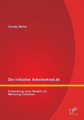 Die Initiative Arbeiterkind.de: Entwicklung eines Modells fur Mentoring-Initiativen