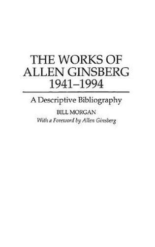 The Works of Allen Ginsberg, 1941-1994: A Descriptive Bibliography
