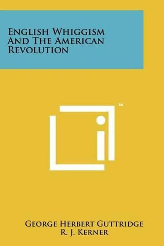 English Whiggism and the American Revolution