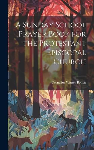 Cover image for A Sunday School Prayer Book for the Protestant Episcopal Church