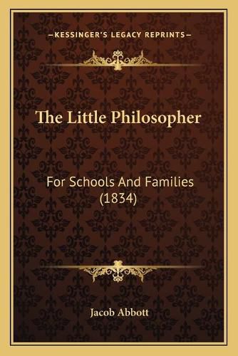 Cover image for The Little Philosopher: For Schools and Families (1834)