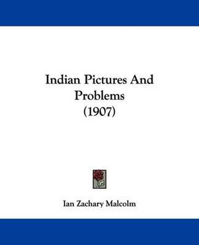 Cover image for Indian Pictures and Problems (1907)