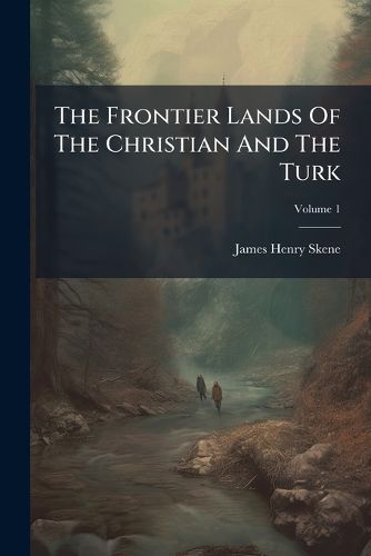 Cover image for The Frontier Lands Of The Christian And The Turk