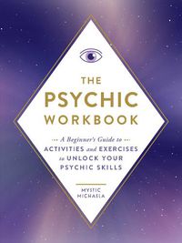 Cover image for The Psychic Workbook: A Beginner's Guide to Activities and Exercises to Unlock Your Psychic Skills