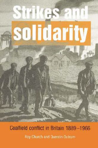 Cover image for Strikes and Solidarity: Coalfield Conflict in Britain, 1889-1966