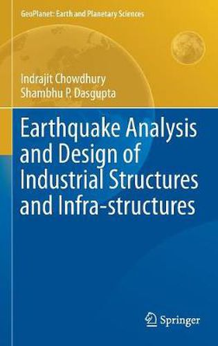 Cover image for Earthquake Analysis and Design of Industrial Structures and Infra-structures