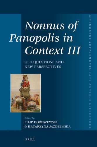 Cover image for Nonnus of Panopolis in Context III: Old Questions and New Perspectives