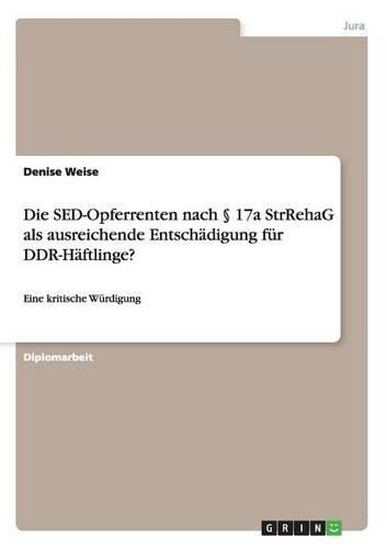 Cover image for Die sed-Opferrenten Nach 17a Strrehag ALS Ausreichende Entschadigung Fur Ddr-Haftlinge?
