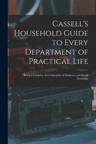 Cassell's Household Guide to Every Department of Practical Life