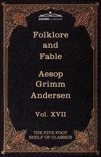 Cover image for Folklore and Fable: The Five Foot Shelf of Classics, Vol. XVII (in 51 Volumes)
