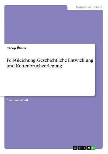 Cover image for Pell-Gleichung. Geschichtliche Entwicklung und Kettenbruchzerlegung