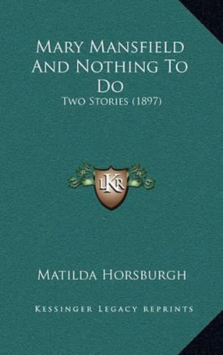 Mary Mansfield and Nothing to Do: Two Stories (1897)