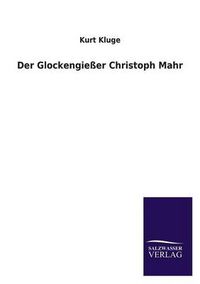 Cover image for Der Glockengiesser Christoph Mahr