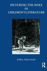 Cover image for Picturing the Wolf in Children's Literature