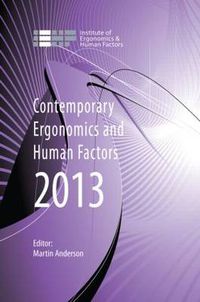 Cover image for Contemporary Ergonomics and Human Factors 2013: Proceedings of the international conference on Ergonomics & Human Factors 2013, Cambridge, UK, 15-18 April 2013