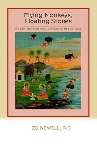 Cover image for Flying Monkeys, Floating Stones: Wisdom Tales from the Ramayana for Modern Yogis