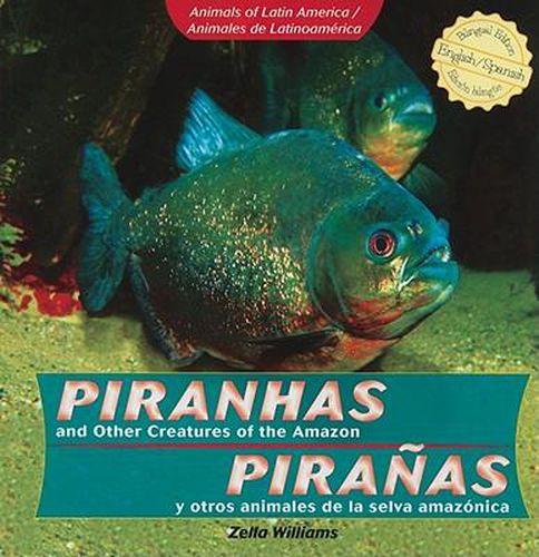 Piranhas and Other Creatures of the Amazon / Piranas Y Otros Animales de la Selva Amazonica