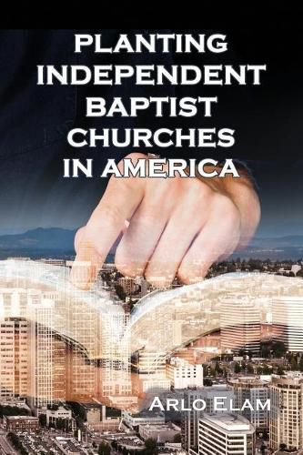 Cover image for Planting Independent Baptist Churches in America