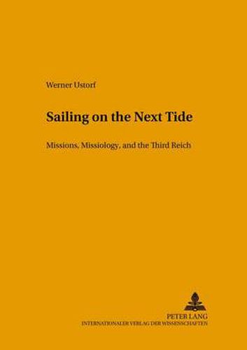 Cover image for Sailing on the Next Tide: Missions, Missiology, and the Third Reich