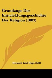 Cover image for Grundzuge Der Entwicklungsgeschichte Der Religion (1883)