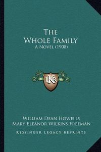 Cover image for The Whole Family: A Novel (1908)