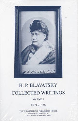 Collected Writings of H. P. Blavatsky, Vol. 1: 1874 - 1878