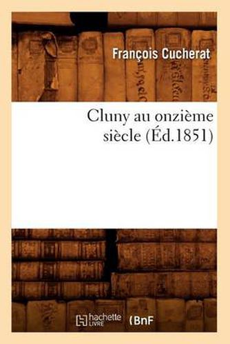 Cluny Au Onzieme Siecle (Ed.1851)