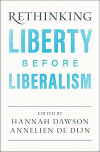 Cover image for Rethinking Liberty before Liberalism