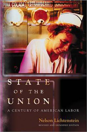 Cover image for State of the Union: A Century of American Labor - Revised and Expanded Edition