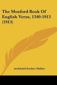 Cover image for The Moxford Book of English Verse, 1340-1913 (1913)