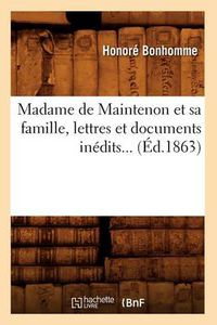 Cover image for Madame de Maintenon Et Sa Famille, Lettres Et Documents Inedits (Ed.1863)