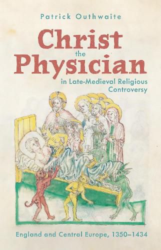 Cover image for Christ the Physician in Late-Medieval Religious Controversy