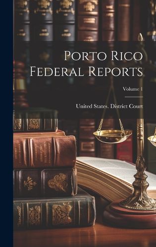 Cover image for Porto Rico Federal Reports; Volume 1