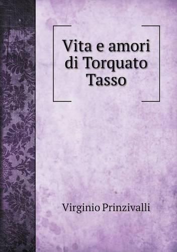 Cover image for Vita e amori di Torquato Tasso