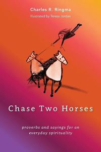 Cover image for Chase Two Horses: proverbs and sayings for an everyday spirituality