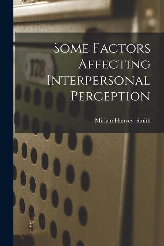 Cover image for Some Factors Affecting Interpersonal Perception