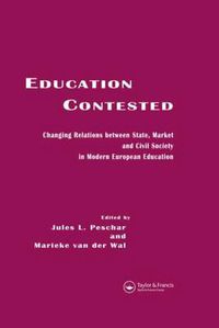 Cover image for Education Contested: Changing Relations between State, Market and Civil Society in Modern European Education