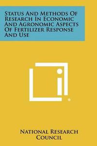 Cover image for Status and Methods of Research in Economic and Agronomic Aspects of Fertilizer Response and Use