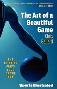 Cover image for The Art of a Beautiful Game: The Thinking Fan's Tour of the NBA