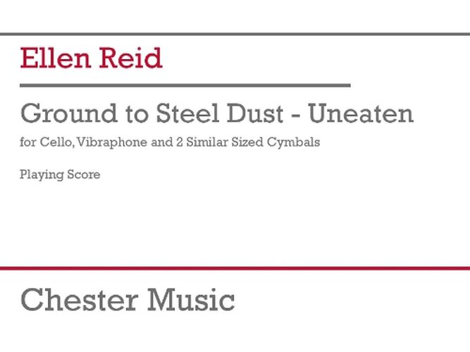 Cover image for Reid: Ground to Steel Dust - Unbeaten for Cello, Vibraphone, 2 Cymbals Study Score