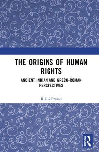 Cover image for The Origins of Human Rights: Ancient Indian and Greco-Roman Perspectives